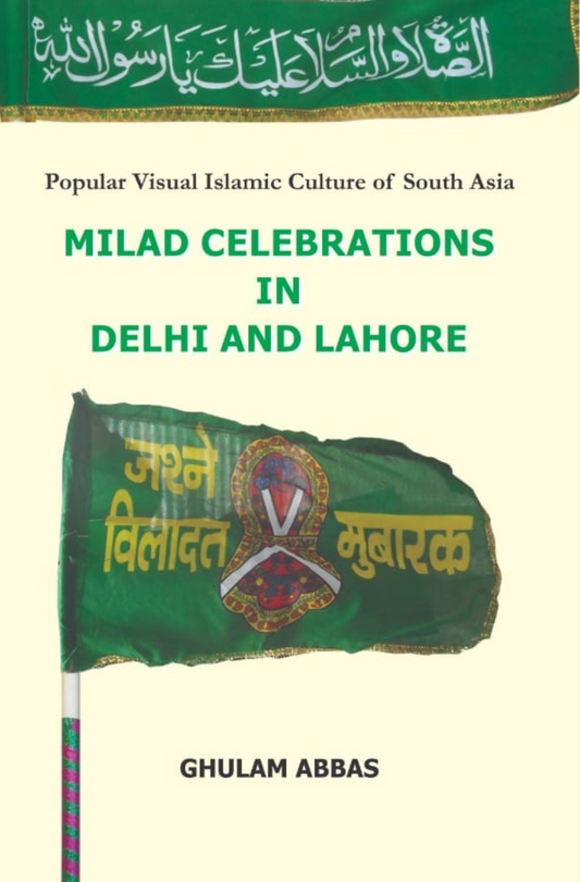 Milad Celebrations In Delhi And Lahore | Ghulam Abbas