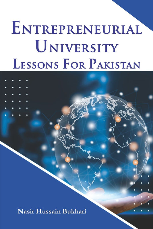 Entrepreneurial University Lessons for Pakistan Dr. Nasir Hussain Bukhari