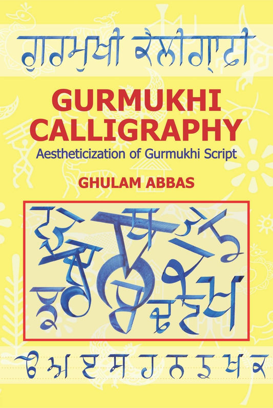 Gurmukhi Calligraphy Aestheticization Of Gurmukhi Script Ghulam Abbas