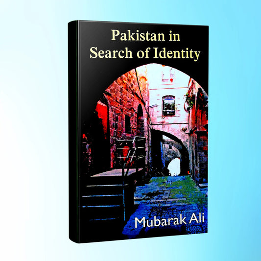 Pakistan in search of Identity | Doctor Mubarak Ali Fiction House